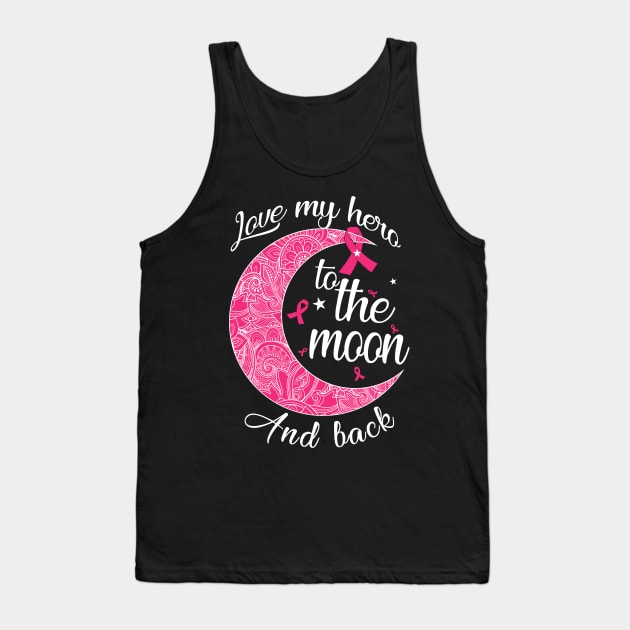 love my breast cancer hero to the moon Tank Top by TeesCircle